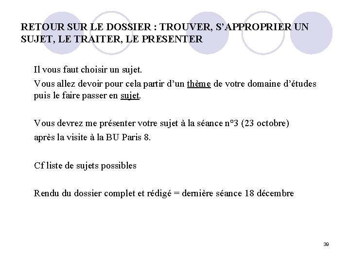 RETOUR SUR LE DOSSIER : TROUVER, S’APPROPRIER UN SUJET, LE TRAITER, LE PRESENTER Il