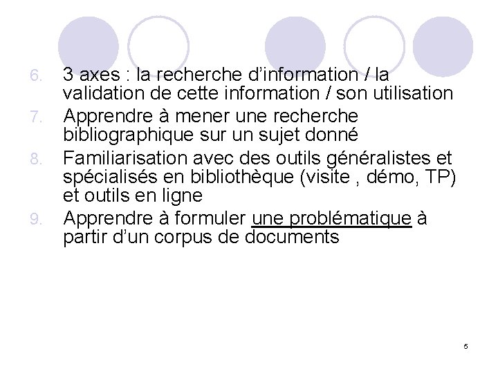 6. 7. 8. 9. 3 axes : la recherche d’information / la validation de