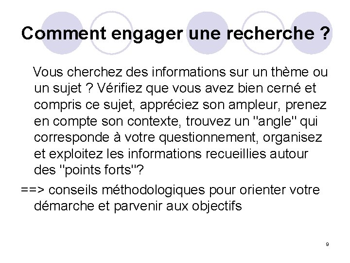 Comment engager une recherche ? Vous cherchez des informations sur un thème ou un