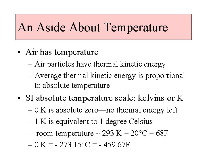 An Aside About Temperature • Air has temperature – Air particles have thermal kinetic