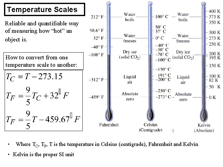 Temperature Scales Reliable and quantifiable way of measuring how “hot” an object is. How