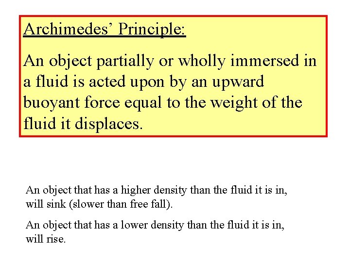 Archimedes’ Principle: An object partially or wholly immersed in a fluid is acted upon