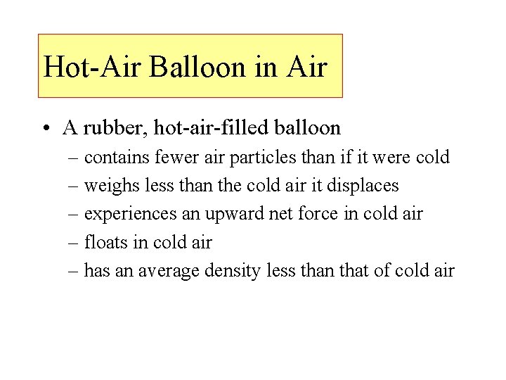 Hot-Air Balloon in Air • A rubber, hot-air-filled balloon – contains fewer air particles