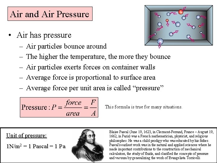 Air and Air Pressure • Air has pressure – – – Air particles bounce