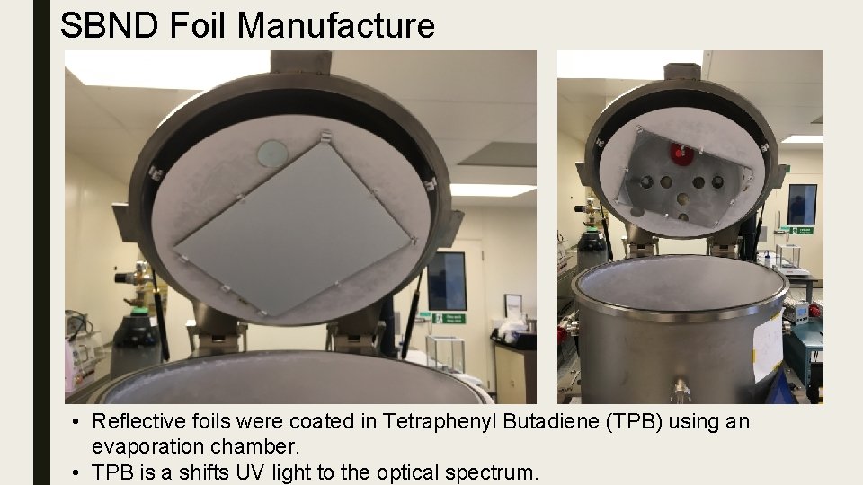 SBND Foil Manufacture • Reflective foils were coated in Tetraphenyl Butadiene (TPB) using an