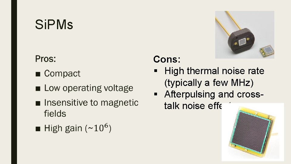 Si. PMs ■ Cons: § High thermal noise rate (typically a few MHz) §