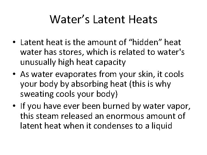 Water’s Latent Heats • Latent heat is the amount of “hidden” heat water has