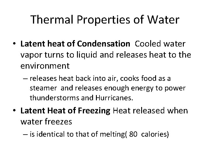 Thermal Properties of Water • Latent heat of Condensation Cooled water vapor turns to Thermal Properties of Water • Latent heat of Condensation Cooled water vapor turns to