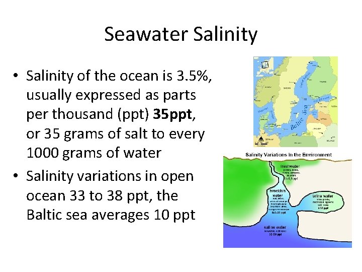 Seawater Salinity • Salinity of the ocean is 3. 5%, usually expressed as parts