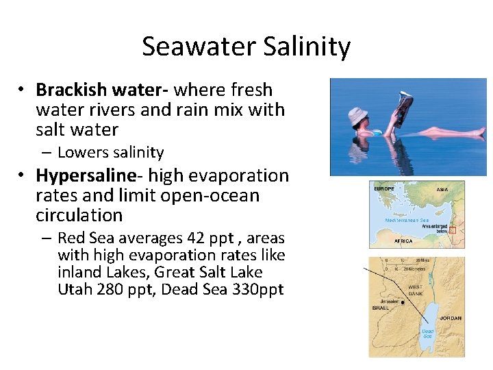 Seawater Salinity • Brackish water- where fresh water rivers and rain mix with salt Seawater Salinity • Brackish water- where fresh water rivers and rain mix with salt