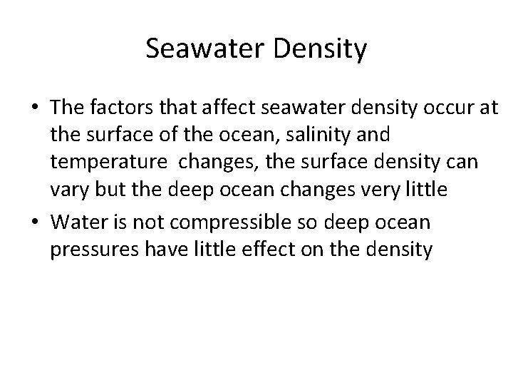 Seawater Density • The factors that affect seawater density occur at the surface of