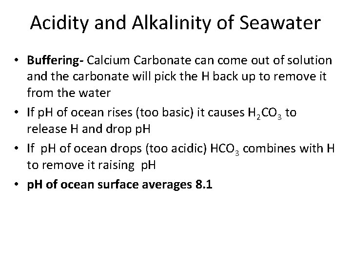 Acidity and Alkalinity of Seawater • Buffering- Calcium Carbonate can come out of solution Acidity and Alkalinity of Seawater • Buffering- Calcium Carbonate can come out of solution