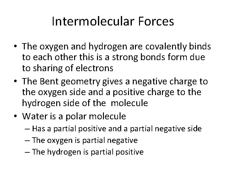Intermolecular Forces • The oxygen and hydrogen are covalently binds to each other this Intermolecular Forces • The oxygen and hydrogen are covalently binds to each other this