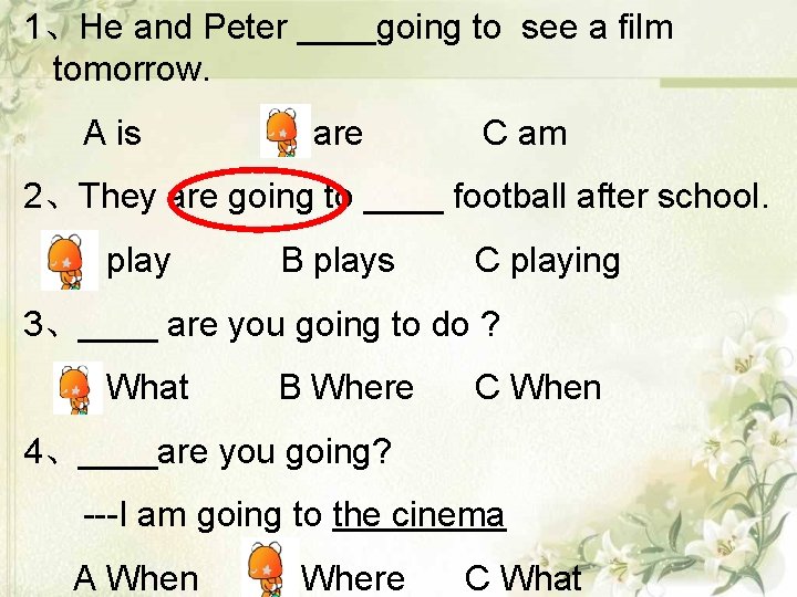 1、He and Peter ____going to see a film tomorrow. A is B are C 1、He and Peter ____going to see a film tomorrow. A is B are C