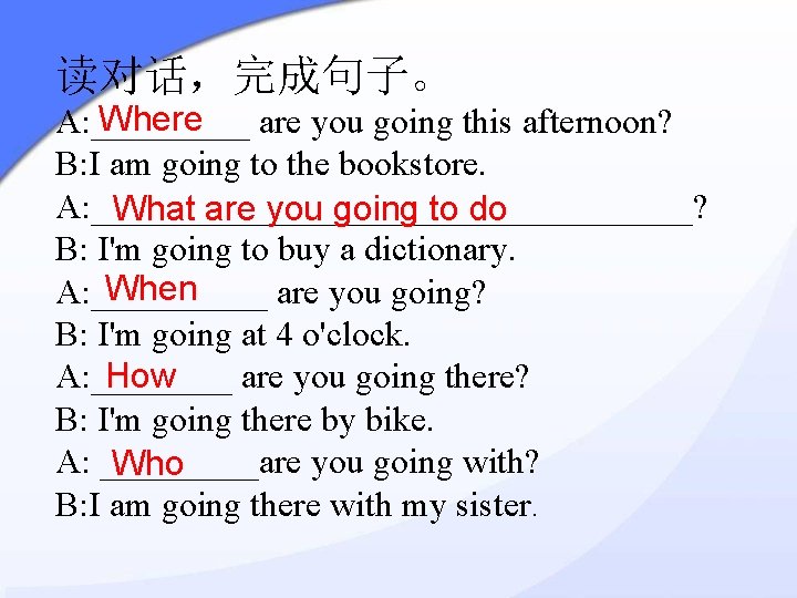 读对话，完成句子。 Where A: _____ are you going this afternoon? B: I am going to