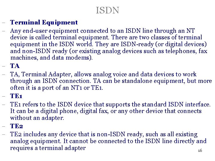 ISDN - Terminal Equipment - Any end-user equipment connected to an ISDN line through