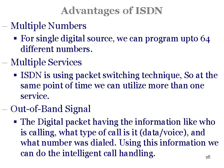 Advantages of ISDN - Multiple Numbers § For single digital source, we can program