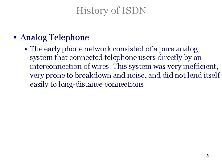 History of ISDN § Analog Telephone • The early phone network consisted of a