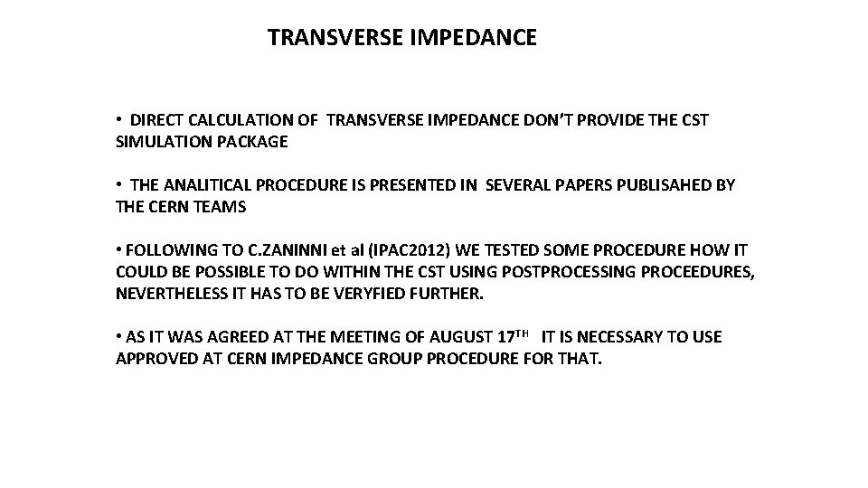 TRANSVERSE IMPEDANCE • DIRECT CALCULATION OF TRANSVERSE IMPEDANCE DON’T PROVIDE THE CST SIMULATION PACKAGE