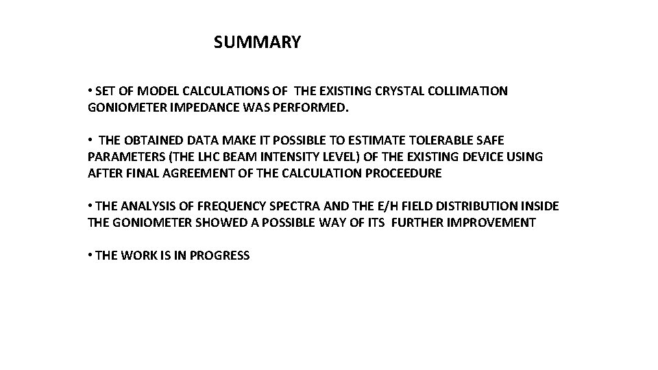 SUMMARY • SET OF MODEL CALCULATIONS OF THE EXISTING CRYSTAL COLLIMATION GONIOMETER IMPEDANCE WAS