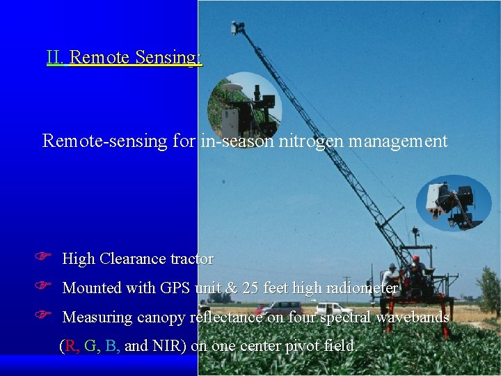 II. Remote Sensing: Remote-sensing for in-season nitrogen management F F F High Clearance tractor