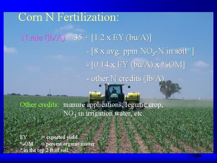 Corn N Fertilization: N rate (lb/A) = 35 + [1. 2 x EY (bu/A)]