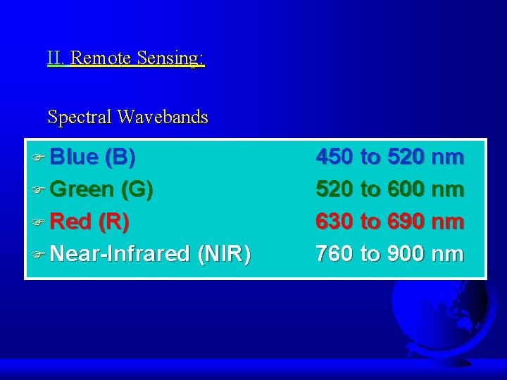 II. Remote Sensing: Spectral Wavebands F Blue (B) F Green (G) F Red (R)