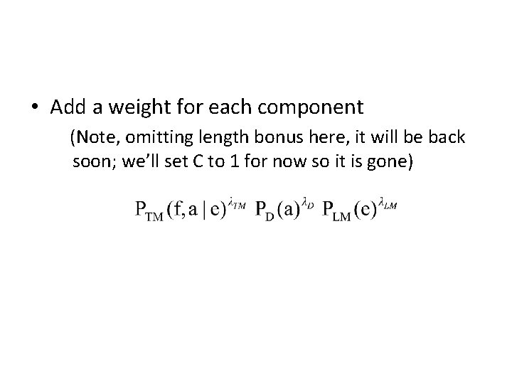 • Add a weight for each component (Note, omitting length bonus here, it • Add a weight for each component (Note, omitting length bonus here, it