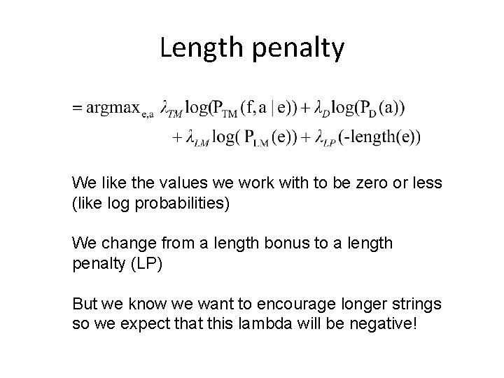 Length penalty We like the values we work with to be zero or less Length penalty We like the values we work with to be zero or less