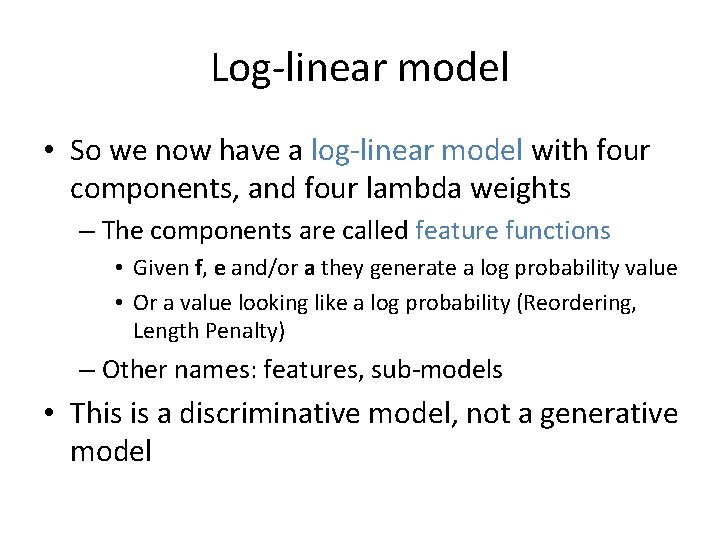 Log-linear model • So we now have a log-linear model with four components, and Log-linear model • So we now have a log-linear model with four components, and