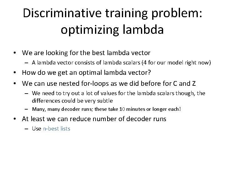 Discriminative training problem: optimizing lambda • We are looking for the best lambda vector Discriminative training problem: optimizing lambda • We are looking for the best lambda vector