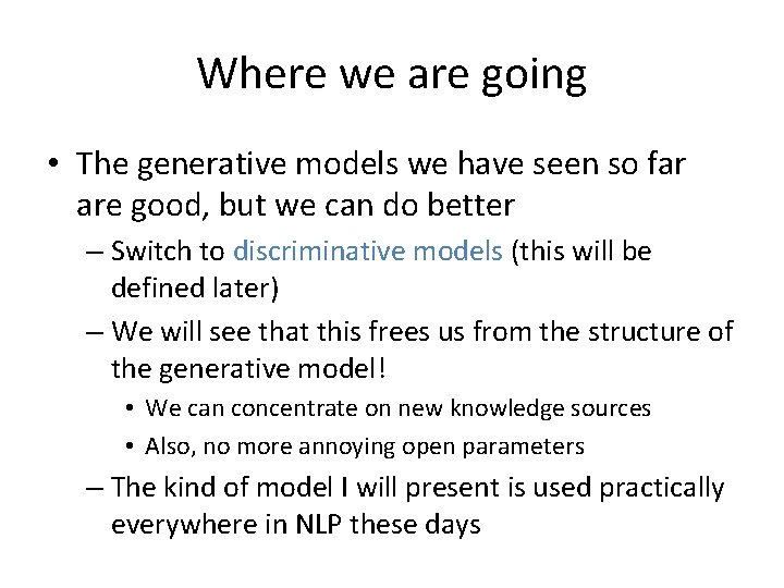 Where we are going • The generative models we have seen so far are Where we are going • The generative models we have seen so far are