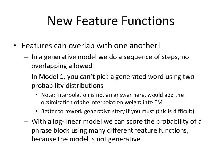 New Feature Functions • Features can overlap with one another! – In a generative New Feature Functions • Features can overlap with one another! – In a generative