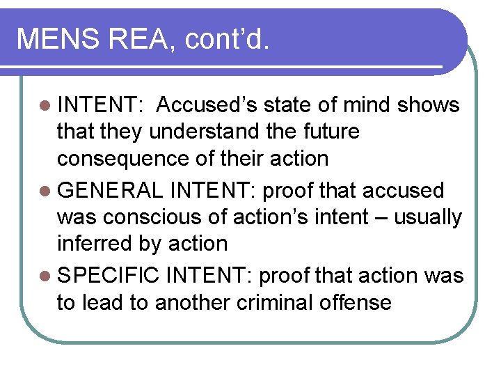 MENS REA, cont’d. l INTENT: Accused’s state of mind shows that they understand the