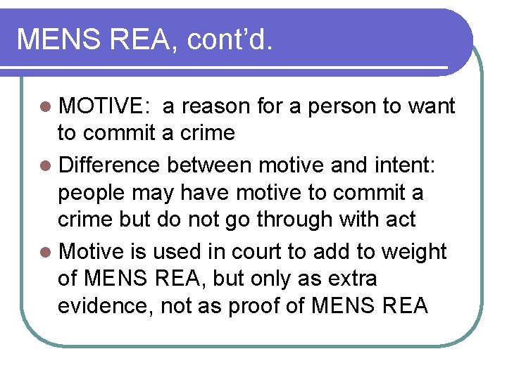 MENS REA, cont’d. l MOTIVE: a reason for a person to want to commit