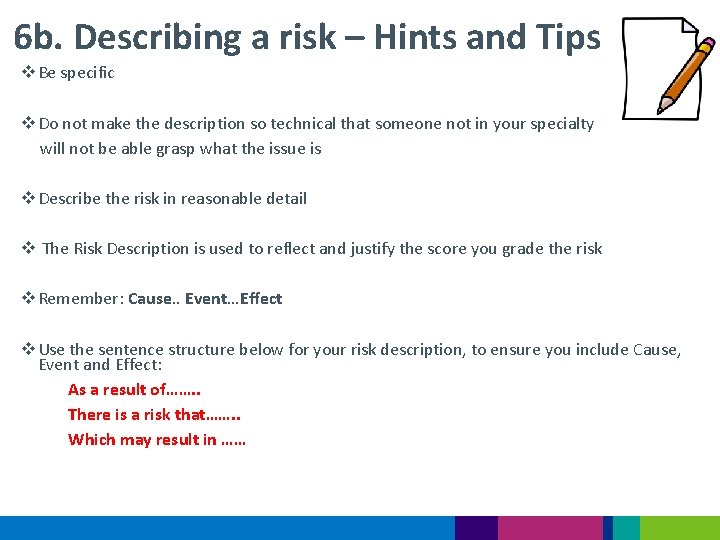 6 b. Describing a risk – Hints and Tips v Be specific v Do