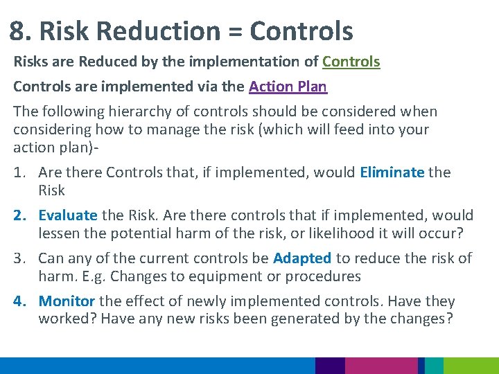 8. Risk Reduction = Controls Risks are Reduced by the implementation of Controls are