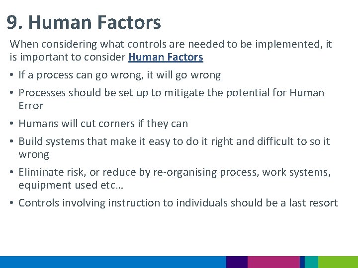 9. Human Factors When considering what controls are needed to be implemented, it is