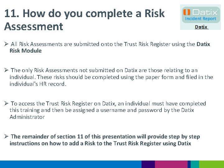 11. How do you complete a Risk Assessment Ø All Risk Assessments are submitted