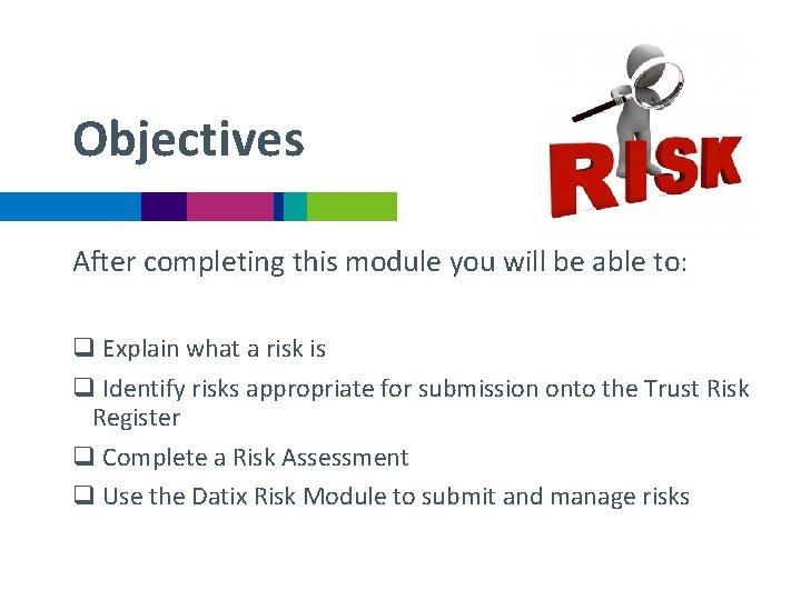 Objectives After completing this module you will be able to: q Explain what a