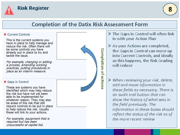8 Completion of the Datix Risk Assessment Form Ø The Gaps in Control will