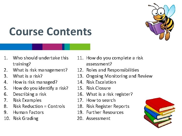 Course Contents 1. Who should undertake this training? 2. What is risk management? 3.