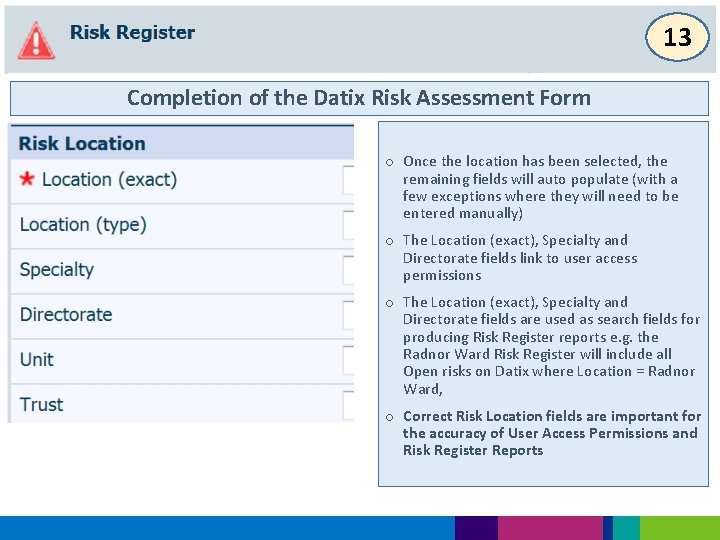 13 Completion of the Datix Risk Assessment Form o Once the location has been