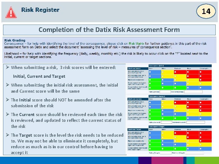14 Completion of the Datix Risk Assessment Form Ø When submitting a risk, 3