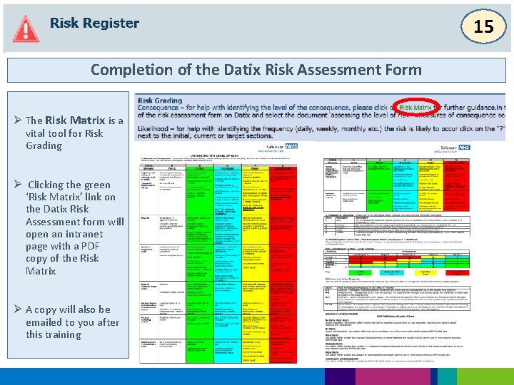 15 Completion of the Datix Risk Assessment Form Ø The Risk Matrix is a