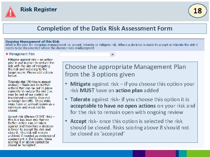 18 Completion of the Datix Risk Assessment Form Choose the appropriate Management Plan from