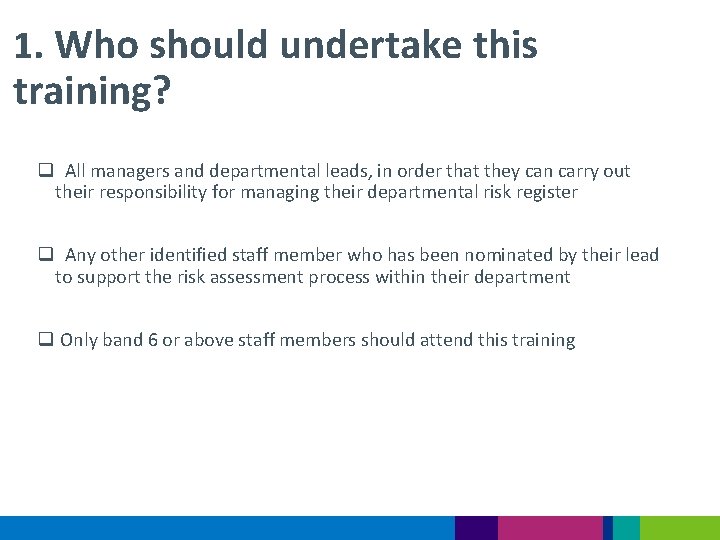 1. Who should undertake this training? q All managers and departmental leads, in order