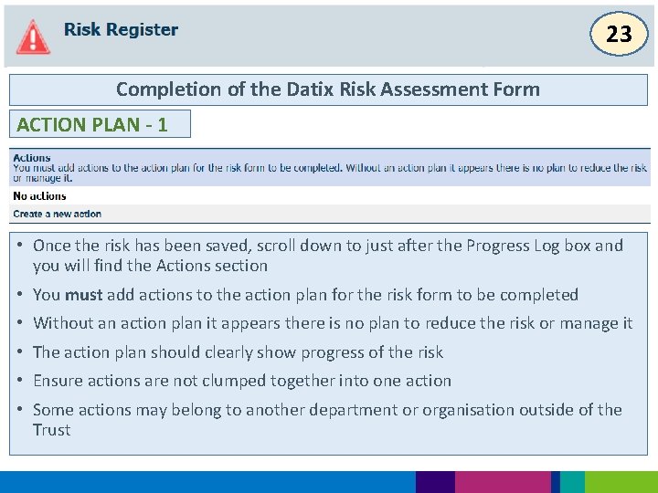 23 Completion of the Datix Risk Assessment Form ACTION PLAN - 1 • Once