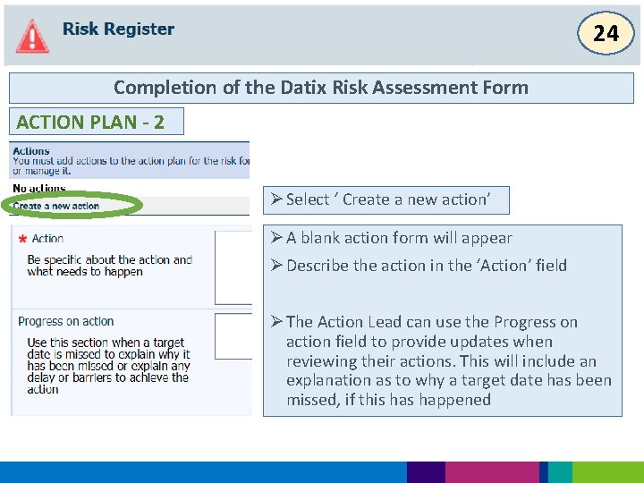 24 Completion of the Datix Risk Assessment Form ACTION PLAN - 2 Ø Select