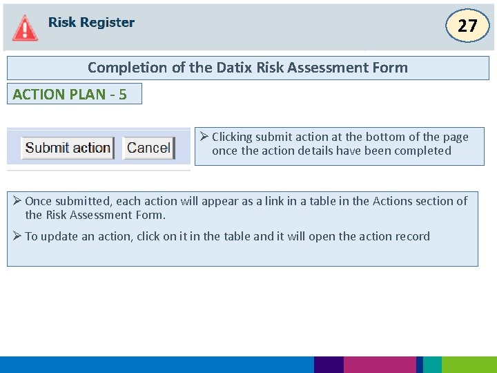 27 Completion of the Datix Risk Assessment Form ACTION PLAN - 5 Ø Clicking